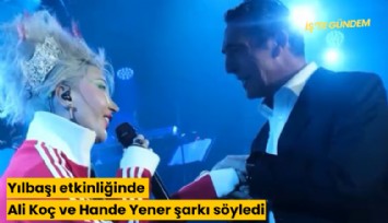 Yılbaşı etkinliğinde Ali Koç ve Hande Yener şarkı söyledi
