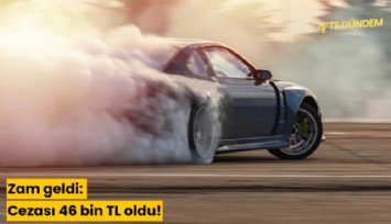 Zam geldi: Cezası 46 bin TL oldu!