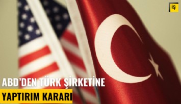 ABD'den Türk şirketine terör yaptırımı
