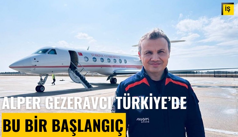 Alper Gezeravcı Türkiye'de: Bu bir başlangıç