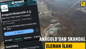 Anagold'dan skandal! 9 işçi toprak altındayken 'Eleman aranıyor' ilanı verdiler