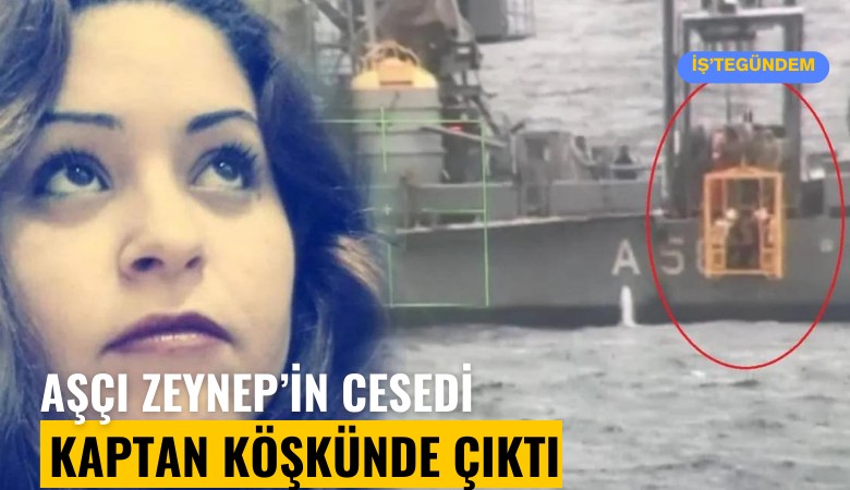 Aşçı Zeynep'in cesedi batan geminin kaptan köşkünden çıktı