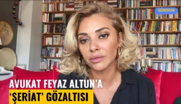 Avukat Feyza Altun'a 'şeriat' gözaltısı