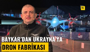Baykar'dan Ukrayna'ya dron fabrikası: 500 kişi çalışacak
