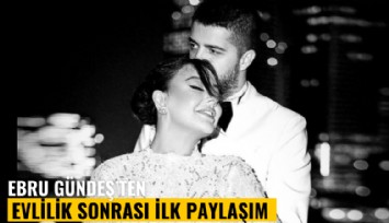 Ebru Gündeş'ten evlilik sonrası ilk paylaşım