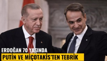 Erdoğan 70 yaşında: Putin ve Miçotakis'ten tebrik