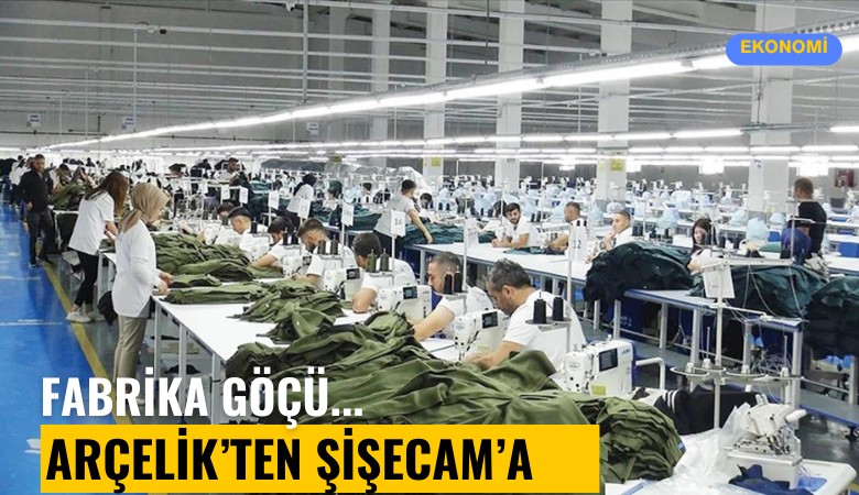 Fabrika göçü: Arçelik'ten Şişecam'a dev şirketler göçüyor