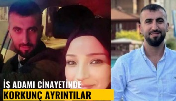 İş adamı cinayetinde korkunç ayrıntılar: Katile kapıyı eşi açmış