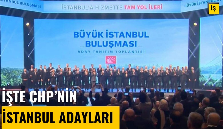 İşte CHP'nin İstanbul adayları