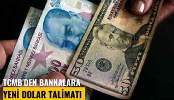 TCMB'den bankalara yeni dolar talimatı