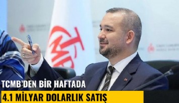 TCMB'den bir haftada 4.1 milyar dolarlık satış