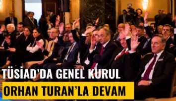 TÜSİAD'da Orhan Turan'la devam kararı