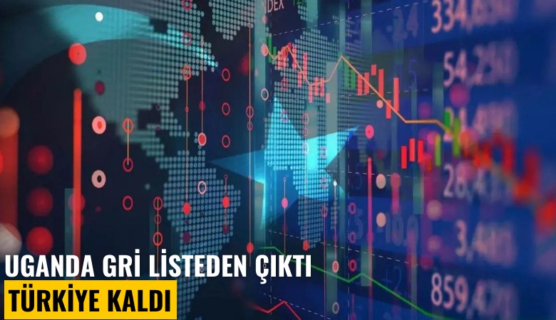 Uganda gri listeden çıktı, Türkiye kaldı