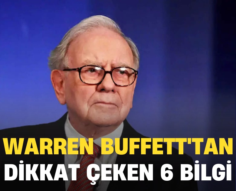 Warren Buffet'ın yıllık mektubunda dikkat çeken 6 bilgi