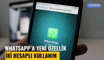 WhatsApp'a yeni özellik: İki hesaplı kullanım