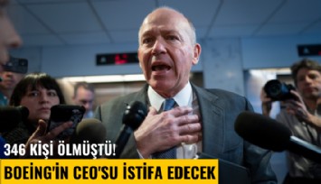 346 kişi ölmüştü! Boeing'in CEO'su istifa edecek