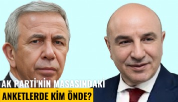 Ak Parti'nin masasındaki anketlerde kim önde?