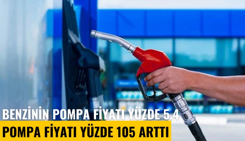 Benzinin toptan fiyatı yüzde 5.4, pompada fiyatı yüzde 105 arttı