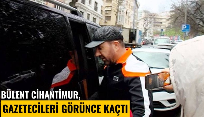 Bülent Cihantimur, gazetecileri görünce kaçtı
