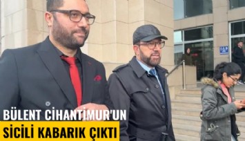 Bülent Cihantimur'un sicili kabarık çıktı: Bir skandal daha