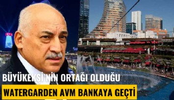 TFF Başkanı Mehmet Büyükekşi'nin ortağı olduğu Watergarden AVM bankaya geçti
