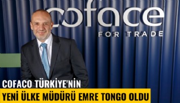 Cofaco Türkiye'nin yeni ülke müdürü Emre Tongo oldu