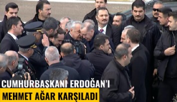 Cumhurbaşkanı Erdoğan'ı Mehmet Ağar karşıladı