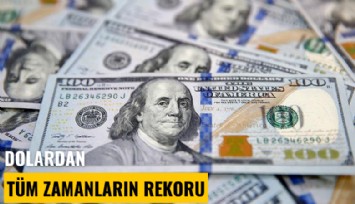 Dolardan tüm zamanların rekoru