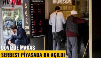 Dövizde makas serbest piyasada da açıldı