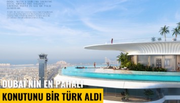Dubai'nin en pahalı konutunu bir Türk aldı