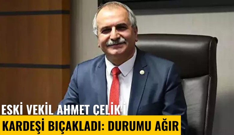 Yeniçağ gazetesinin patronu Ahmet Çelik'i kardeşi bıçakladı: Durumu ağır
