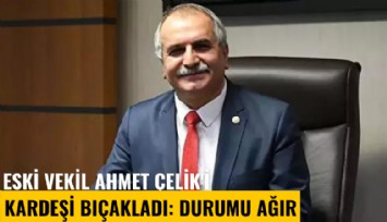 Yeniçağ gazetesinin patronu Ahmet Çelik'i kardeşi bıçakladı: Durumu ağır