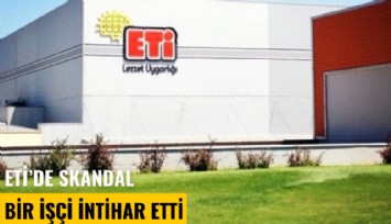 ETİ'de skandal! Bir işçi intihar etti