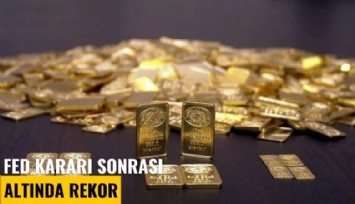 FED kararı sonrası altında yeni rekor