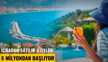 İcradan satılık oteller: 6 milyondan başlıyor