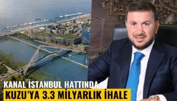 Kanal İstanbul hattında Kuzu'ya 3.3 milyarlık ihale