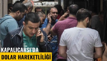 Kapalıçarşı'da dolar hareketliliği