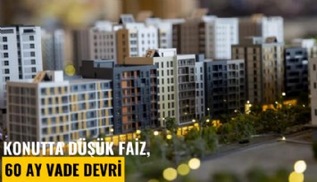 Konutta düşük faiz, 60 ay vade devri