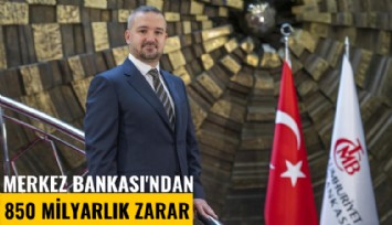 Merkez Bankası'ndan 850 milyarlık zarar