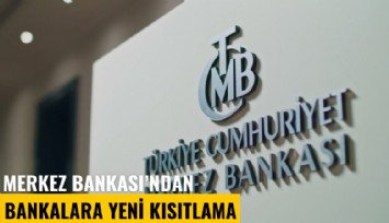 Merkez Bankası'ndan bankalara yeni kısıtlama