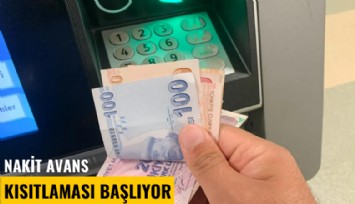 Nakit avans kısıtlaması başlıyor