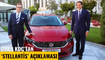 Ömer Koç'tan kritik 'Stellantis' açıklaması