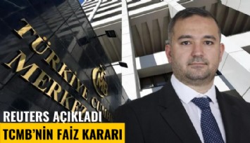 Perşembe günkü faiz kararını Reuters açıkladı