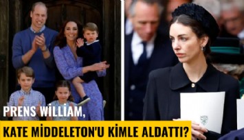 Prens William, Kate Middeleton'u kimle aldattı?