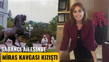 Sabancı Ailesinde miras kavgası kızıştı: Atlı Köşk kimin olacak?