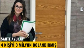 Sahte avukat 4 kişiyi 3 milyon dolandırmış