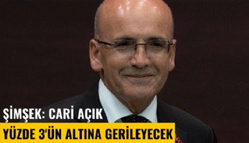 Şimşek: Cari açık yüzde 3'ün altına gerileyecek