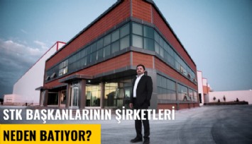 STK başkanlarının şirketleri neden batıyor? İşte alınacak dersler...