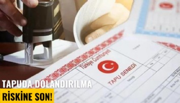 Tapuda dolandırılma riskine son!
