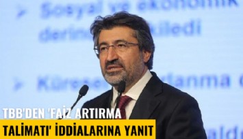 TBB'den 'Faiz artırma talimatı' iddialarına yanıt